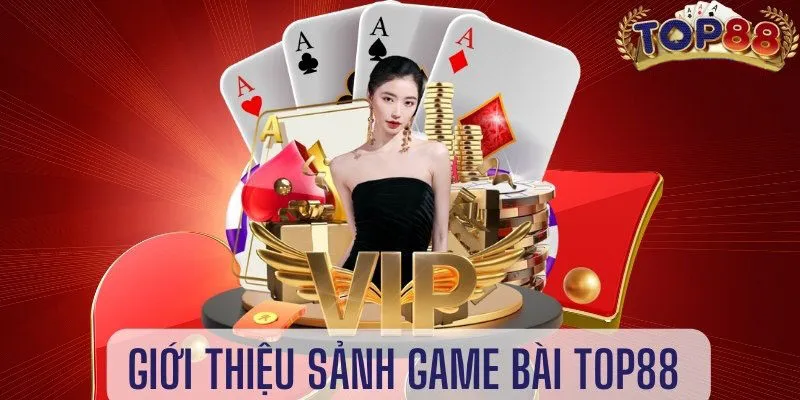 Đôi nét về sảnh game bài top88