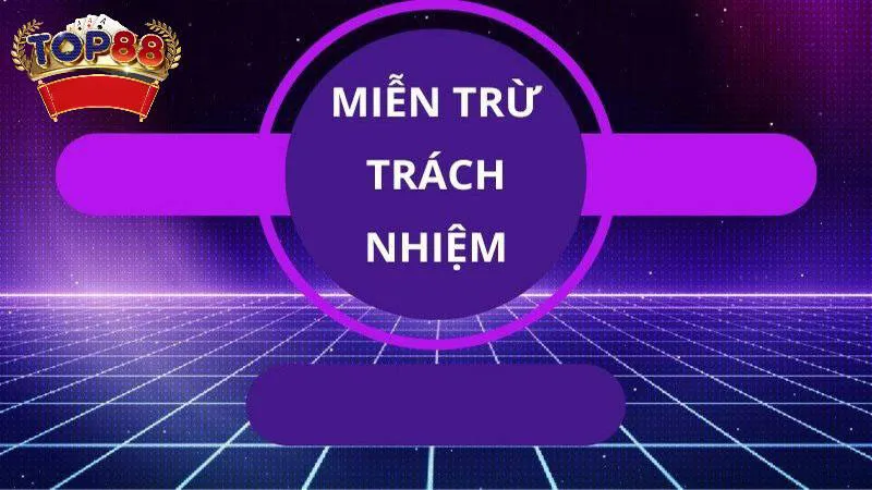 Chính sách miễn trừ trách nhiệm Top88