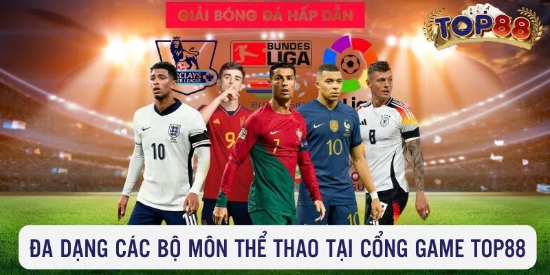 Đa dạng các bộ môn thể thao tại sảnh game top88