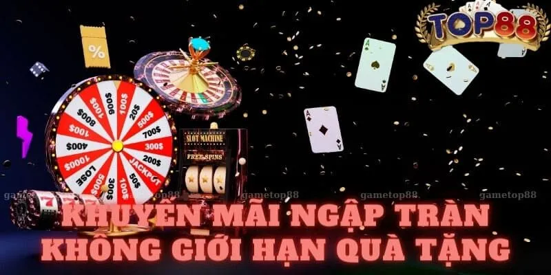 Khuyến mãi ngập tràn, không giới hạn quà tặng